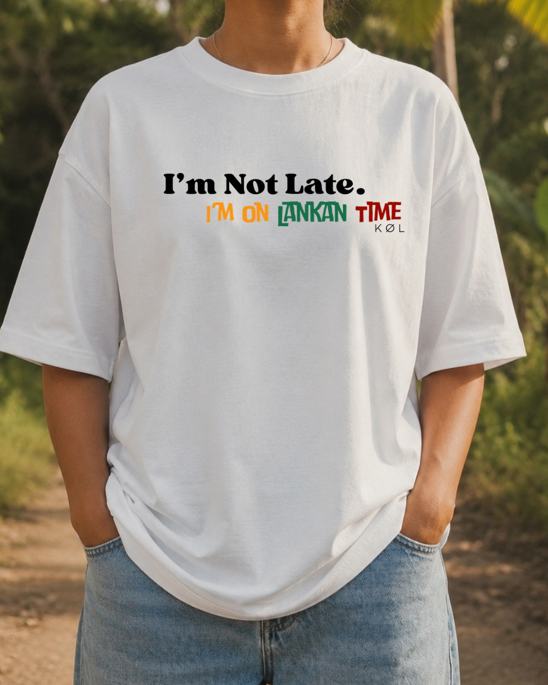 I'm Not Late. I'm On Lankan Time | Oversized T-Shirt