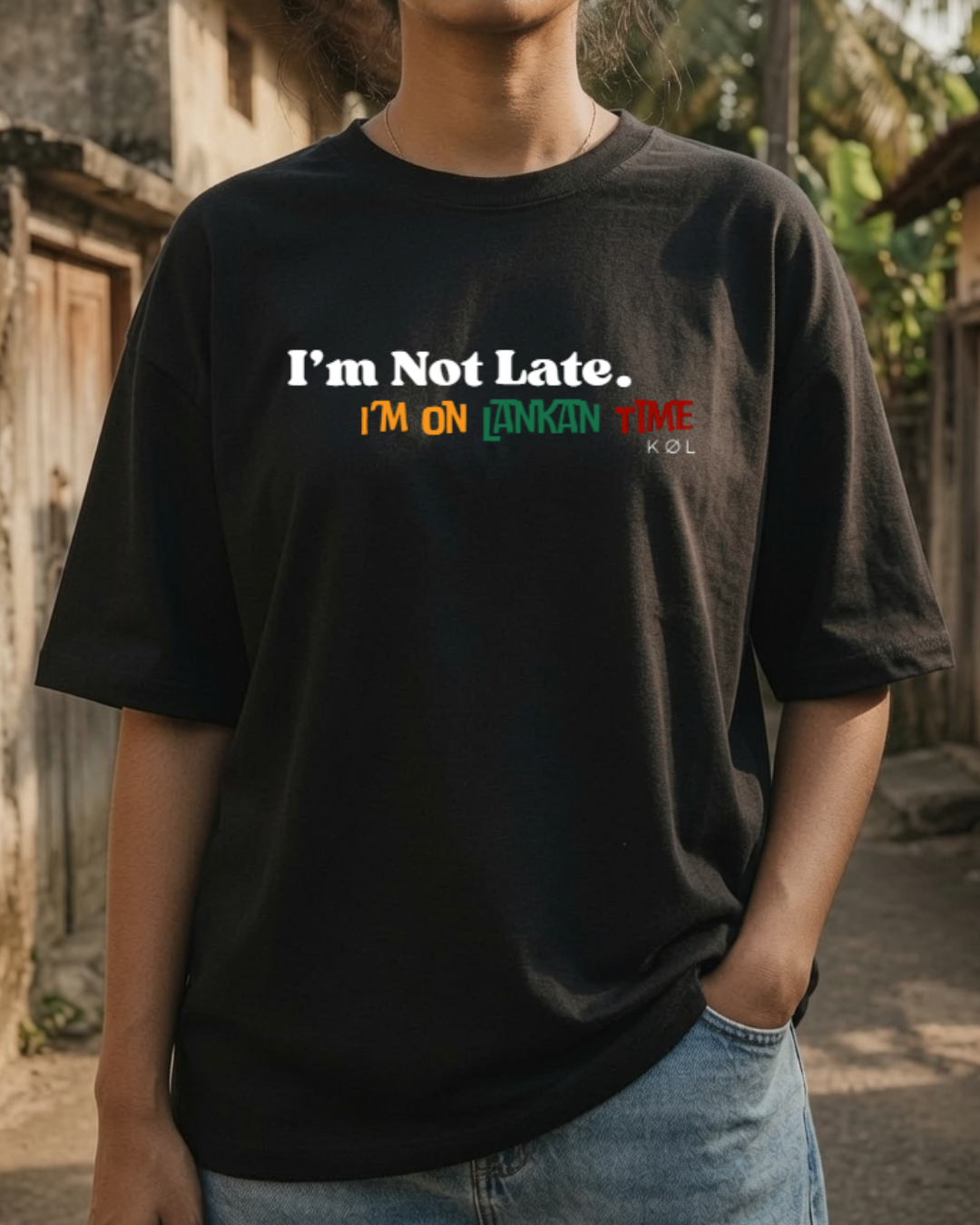 I'm Not Late. I'm On Lankan Time | Oversized T-Shirt
